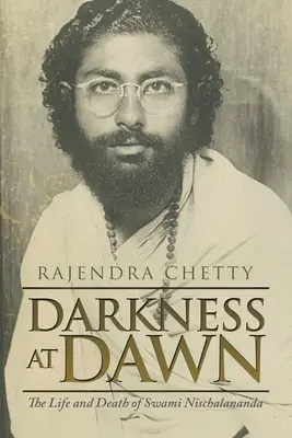 Temnota za úsvitu: Život a smrť svámího Nišálánandu - Darkness at Dawn: The Life and Death of Swami Nischalananda