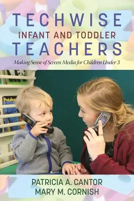 Technickí učitelia dojčiat a batoliat: Ako porozumieť médiám na obrazovke pre deti do 3 rokov - Techwise Infant and Toddler Teachers: Making Sense of Screen Media for Children Under 3