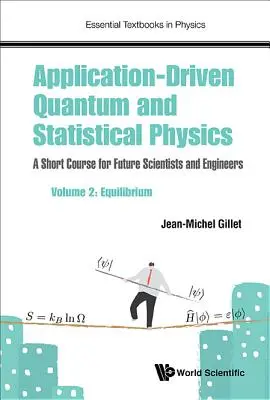 Kvantová a štatistická fyzika orientovaná na aplikácie: Krátky kurz pre budúcich vedcov a inžinierov - 2. diel: Rovnováha - Application-Driven Quantum and Statistical Physics: A Short Course for Future Scientists and Engineers - Volume 2: Equilibrium