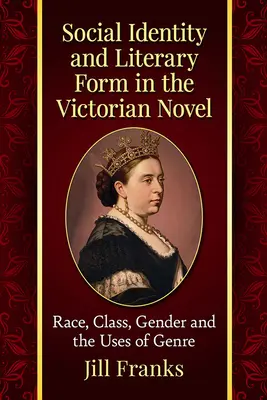 Sociálna identita a literárna forma vo viktoriánskom románe: Rasa, trieda, rod a využitie žánru - Social Identity and Literary Form in the Victorian Novel: Race, Class, Gender and the Uses of Genre