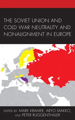 Sovietsky zväz a neutralita a neangažovanosť v Európe počas studenej vojny - The Soviet Union and Cold War Neutrality and Nonalignment in Europe
