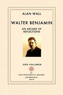 Walter Benjamin: Arkáda úvah - Walter Benjamin: An Arcade of Reflections