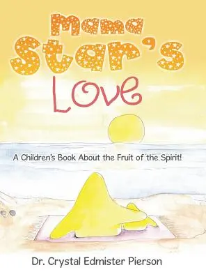 Mama Star'S Love: Hviezdna hviezda: Detská kniha o ovocí Ducha! - Mama Star'S Love: A Children'S Book About the Fruit of the Spirit!