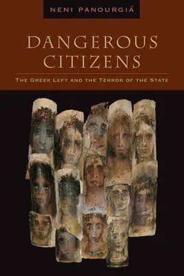 Nebezpeční občania: Grécka ľavica a štátny teror - Dangerous Citizens: The Greek Left and the Terror of the State