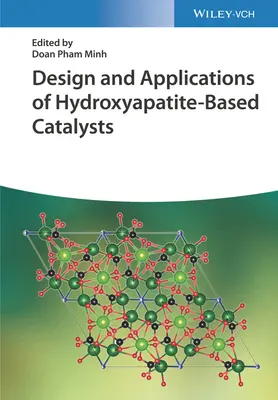 Návrh a použitie katalyzátorov na báze hydroxyapatitu - Design and Applications of Hydroxyapatite-Based Catalysts