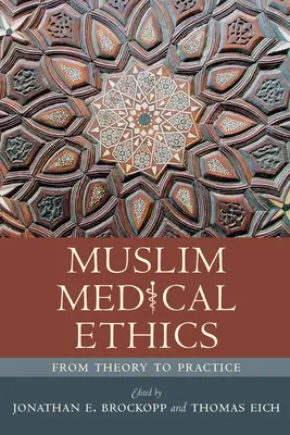 Moslimská lekárska etika: Od teórie k praxi - Muslim Medical Ethics: From Theory to Practice