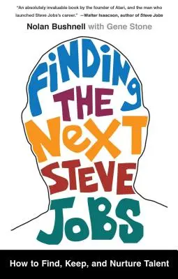 Hľadanie ďalšieho Steva Jobsa: Ako nájsť, udržať a vychovávať talenty - Finding the Next Steve Jobs: How to Find, Keep, and Nurture Talent
