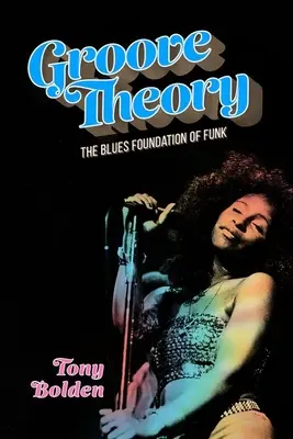 Teória groove: The Blues Foundation of Funk - Groove Theory: The Blues Foundation of Funk
