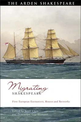 Migrujúci Shakespeare: Prvé európske stretnutia, cesty a siete - Migrating Shakespeare: First European Encounters, Routes and Networks