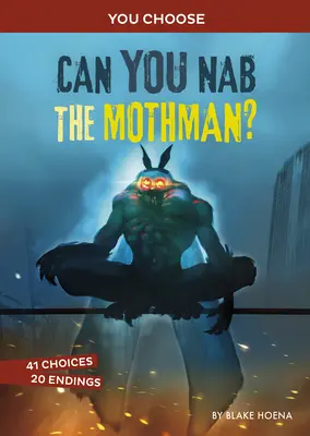 Dokážeš chytiť Mothmana?: Interaktívny lov na príšeru - Can You Nab the Mothman?: An Interactive Monster Hunt