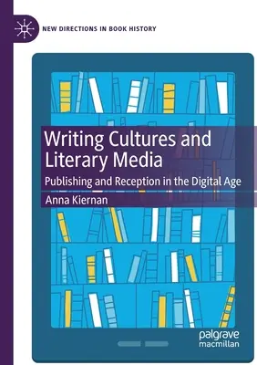 Kultúry písania a literárne médiá: Vydávanie a recepcia v digitálnom veku - Writing Cultures and Literary Media: Publishing and Reception in the Digital Age