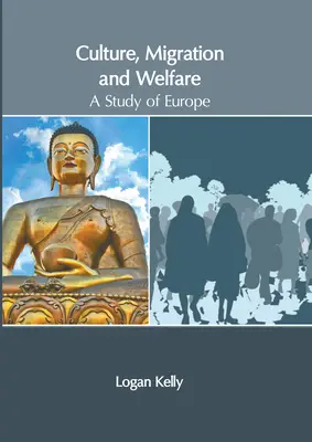 Kultúra, migrácia a sociálne zabezpečenie: Štúdia o Európe - Culture, Migration and Welfare: A Study of Europe