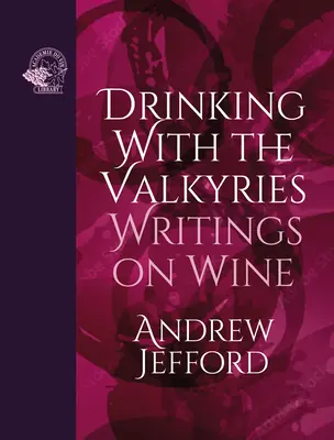 Pitie s valkýrami: Spisy o víne - Drinking with the Valkyries: Writings on Wine