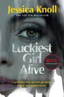 Najšťastnejšie dievča na svete - teraz hlavný film Netflixu s Milou Kunis v hlavnej úlohe Najšťastnejšie dievča na svete (Knoll Jessica (Autor)) - Luckiest Girl Alive - Now a major Netflix film starring Mila Kunis as The Luckiest Girl Alive (Knoll Jessica (Author))