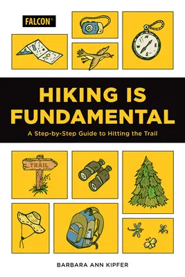 Turistika je základ: Vydajte sa na túru: sprievodca krok za krokom - Hiking Is Fundamental: A Step-By-Step Guide to Hitting the Trail