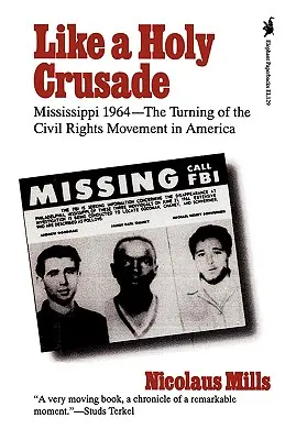 Ako svätá krížová výprava: Mississippi 1964 - zlom v hnutí za občianske práva v Amerike - Like a Holy Crusade: Mississippi 1964 -- The Turning of the Civil Rights Movement in America