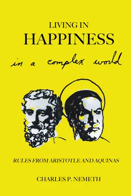 Žiť v šťastí v zložitom svete: Pravidlá od Aristotela a Akvinského - Living in Happiness in a Complex World: Rules from Aristotle and Aquinas