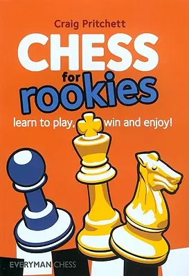 Šach pre začiatočníkov: Naučte sa hrať, vyhrávať a užívať si - Chess for Rookies: Learn to Play, Win and Enjoy