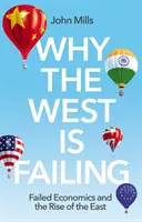 Prečo Západ zlyháva: Prečo Západ zlyháva? - Why the West Is Failing: Failed Economics and the Rise of the East