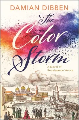 Farebná búrka: Román z renesančných Benátok - The Color Storm: A Novel of Renaissance Venice