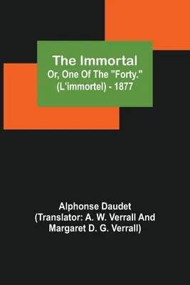 Nesmrteľný alebo jeden zo štyridsiatich (L'immortel) - 1877 - The Immortal; Or, One Of The Forty. (L'immortel) - 1877