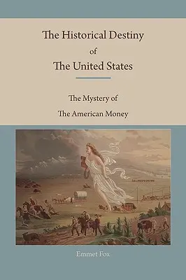 Historický osud Spojených štátov: Záhada amerických peňazí - The Historical Destiny of the United States: The Mystery of the American Money