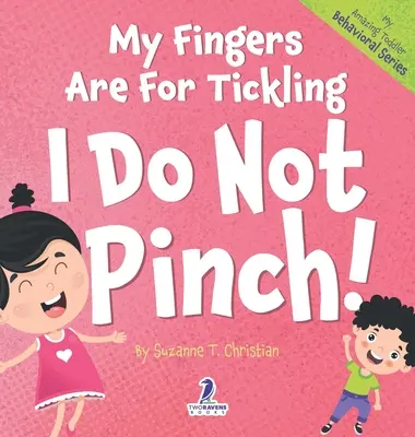 Moje prsty sú na šteklenie. Ja neštípem!: (2 - 4 roky): Knižka pre batoľatá s témou afirmácií o tom, ako neštípať. - My Fingers Are For Tickling. I Do Not Pinch!: An Affirmation-Themed Toddler Book About Not Pinching (Ages 2-4)