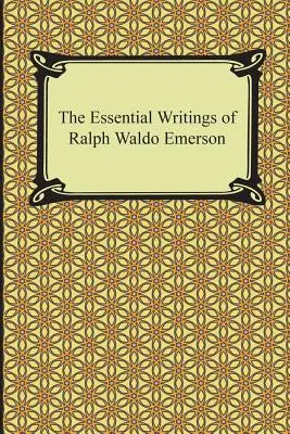 Základné spisy Ralpha Waldo Emersona - The Essential Writings of Ralph Waldo Emerson