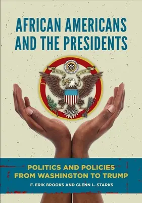 Afroameričania a prezidenti: Politika a politiky od Washingtonu po Trumpa - African Americans and the Presidents: Politics and Policies from Washington to Trump