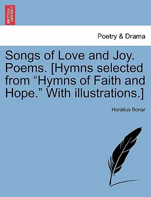 Piesne lásky a radosti. Básne. [hymny Vybrané z piesní o viere a nádeji. s ilustráciami]. - Songs of Love and Joy. Poems. [hymns Selected from Hymns of Faith and Hope. with Illustrations.]