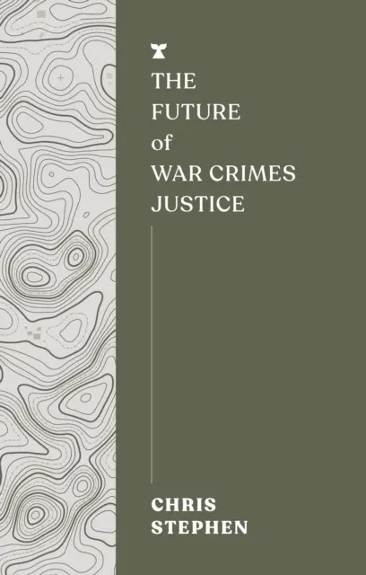 Budúcnosť súdnictva v oblasti vojnových zločinov - Future of War Crimes Justice