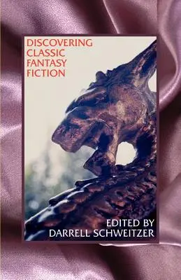 Objavovanie klasickej fantastickej literatúry: Eseje o predchodcoch fantastickej literatúry - Discovering Classic Fantasy Fiction: Essays on the Antecedents of Fantastic Literature