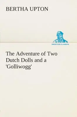 Dobrodružstvo dvoch holandských bábik a „Golliwogga - The Adventure of Two Dutch Dolls and a 'Golliwogg'
