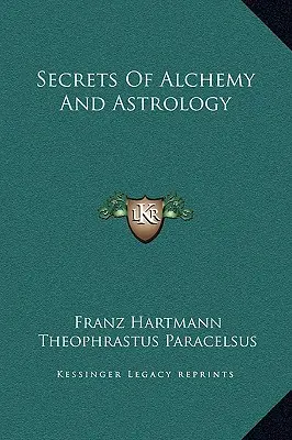 Tajomstvá alchýmie a astrológie - Secrets Of Alchemy And Astrology