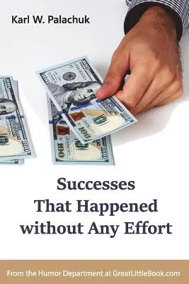 Úspechy, ktoré sa dostavili bez akejkoľvek námahy - Successes That Happened without Any Effort