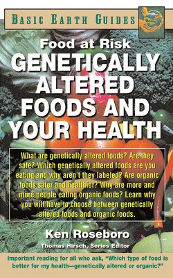 Geneticky zmenené potraviny a vaše zdravie: Rizikové potraviny - Genetically Altered Foods and Your Health: Food at Risk