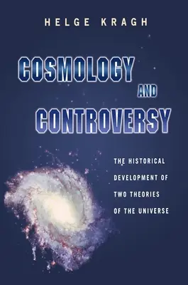 Kozmológia a kontroverzie: Historický vývoj dvoch teórií vesmíru - Cosmology and Controversy: The Historical Development of Two Theories of the Universe