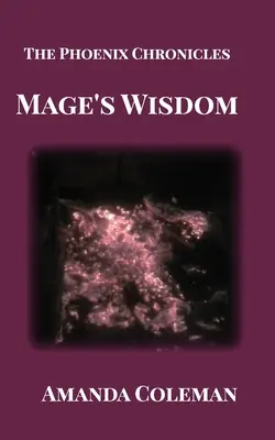 Múdrosť mága: Fénixove kroniky - Mage's Wisdom: The Phoenix Chronicles