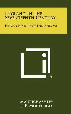 Anglicko v sedemnástom storočí: Pelican History of England, V6 - England in the Seventeenth Century: Pelican History of England, V6