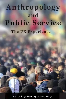 Antropológia a verejná služba: Skúsenosti Spojeného kráľovstva - Anthropology and Public Service: The UK Experience