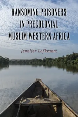 Vykúpenie väzňov v predkoloniálnej moslimskej západnej Afrike - Ransoming Prisoners in Precolonial Muslim Western Africa