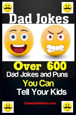 Vtipy o otcoch: Viac ako 600 otcovských vtipov a slovných hračiek, ktoré môžete povedať svojim deťom - Dad Jokes: Over 600 Dad Jokes and Puns You Can Tell Your Kids