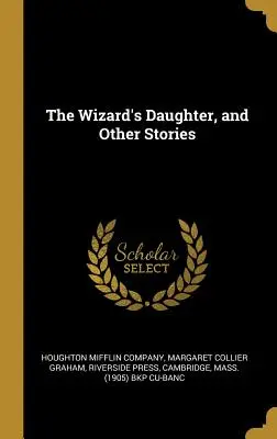 Čarodejníkova dcéra a iné príbehy - The Wizard's Daughter, and Other Stories