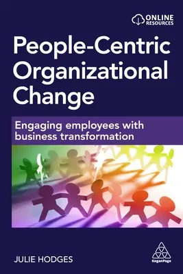 Organizačné zmeny zamerané na ľudí: Zapojenie zamestnancov do transformácie podniku - People-Centric Organizational Change: Engaging Employees with Business Transformation