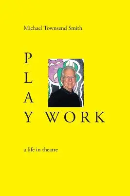 Play Work: život v divadle - Play Work: a life in theatre