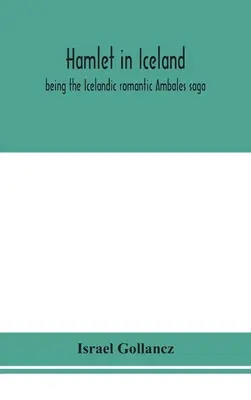 Hamlet na Islande: ako islandská romantická sága o Ambalesovi - Hamlet in Iceland: being the Icelandic romantic Ambales saga