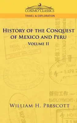 Dobývanie Mexika a Peru: II. zväzok - The Conquests of Mexico and Peru: Volume II