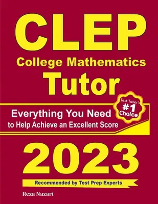CLEP College Mathematics Tutor: Všetko, čo potrebujete, aby ste dosiahli vynikajúce skóre - CLEP College Mathematics Tutor: Everything You Need to Help Achieve an Excellent Score