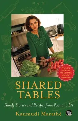 Spoločné stoly: Rodinné príbehy a recepty od Poony po La - Shared Tables: Family Stories and Recipes from Poona to La