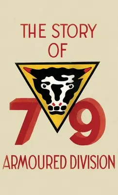 Príbeh 79. obrnenej divízie: október 1942 - jún 1945 - THE STORY OF THE 79th ARMOURED DIVISION: October 1942 - June 1945